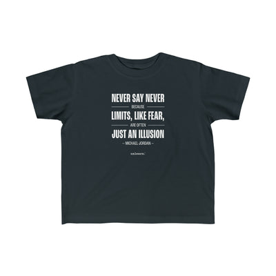 Never Say Never - Toddler T-shirt