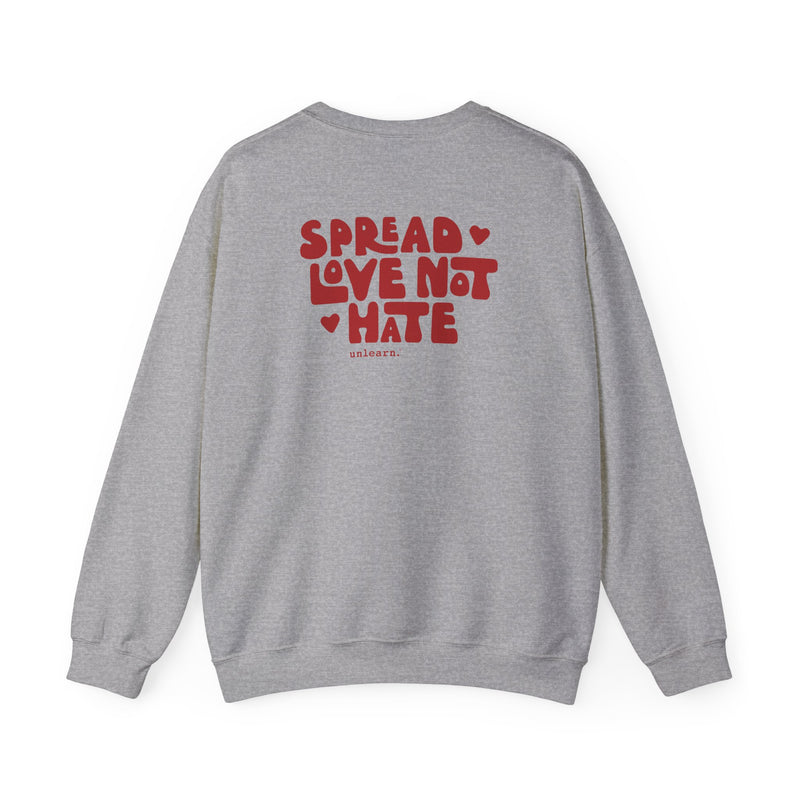 Spread Love Not Hate - Relaxed Fit Crewneck Sweatshirt