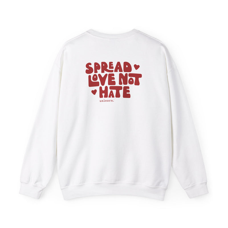 Spread Love Not Hate - Relaxed Fit Crewneck Sweatshirt