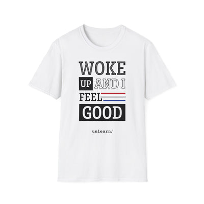 Woke Up and Feel Good -  T-Shirt