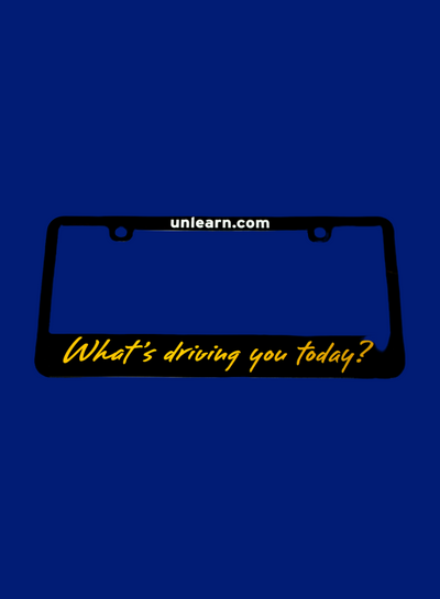 What's Driving You Today License Plate Frame