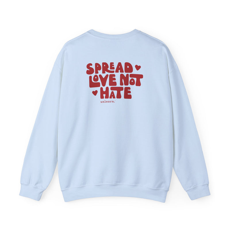 Spread Love Not Hate - Relaxed Fit Crewneck Sweatshirt