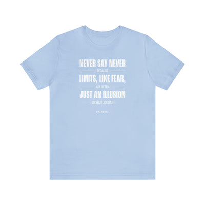 Never Say Never - Relaxed Fit T-shirts