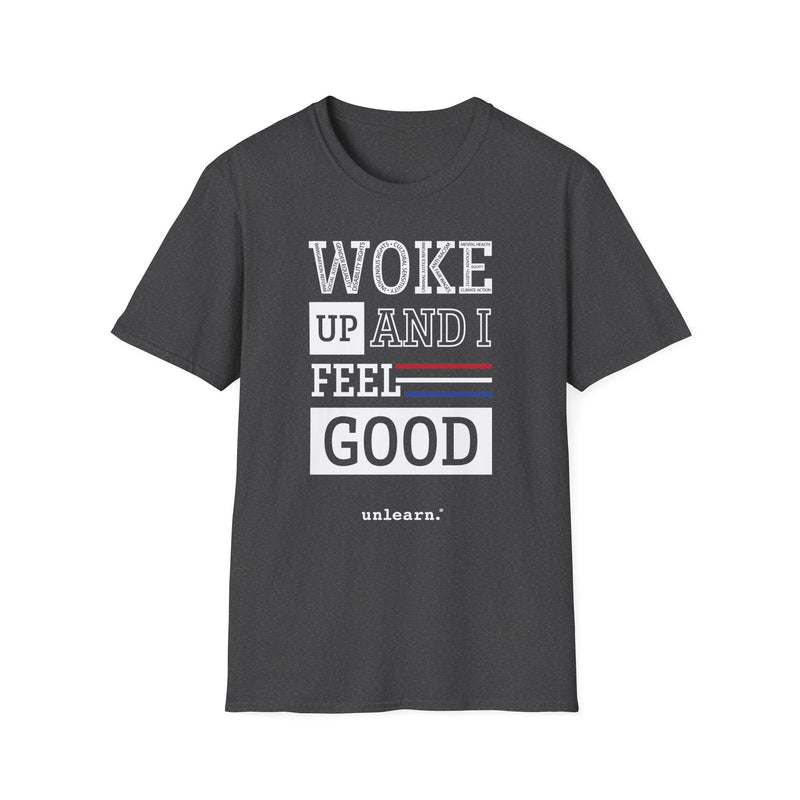 Woke Up and Feel Good -  T-Shirt