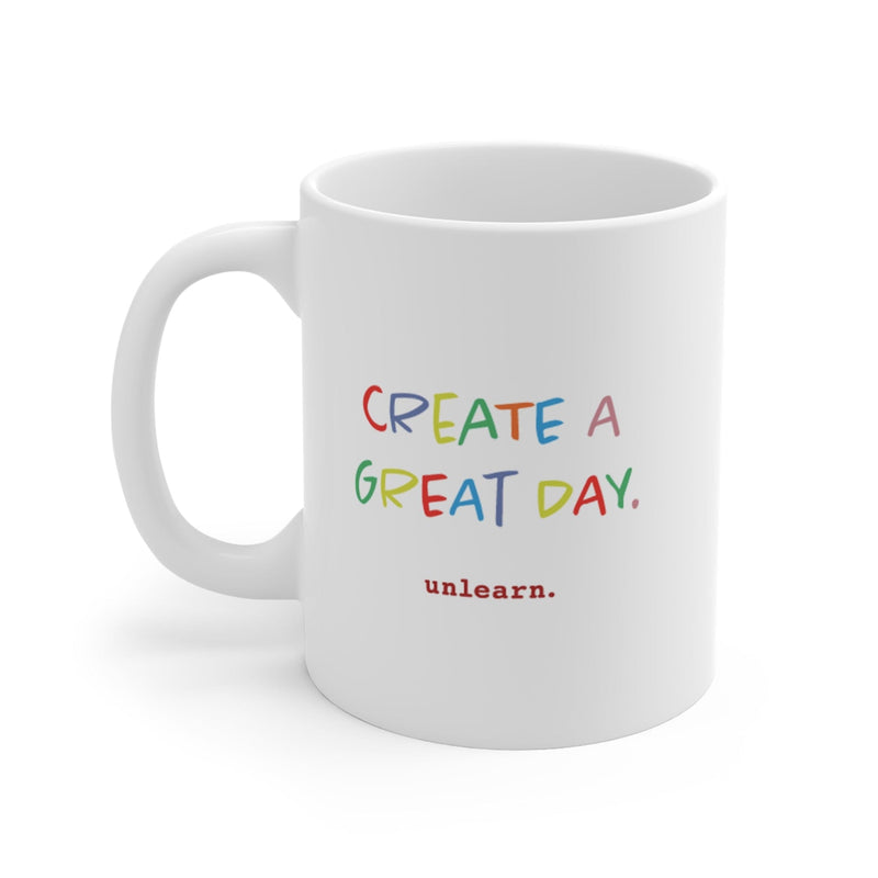 unlearn Beverage Mug - Create a Great Day