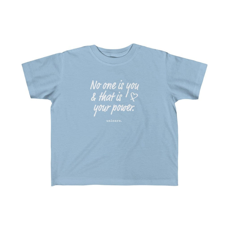 No One Is You - Toddler T-shirt