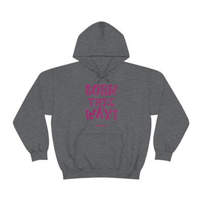 Born This Way - Relaxed Fit Fleece Hoodie